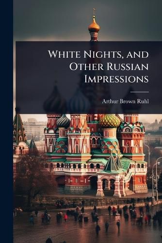 Cover image for White Nights, and Other Russian Impressions
