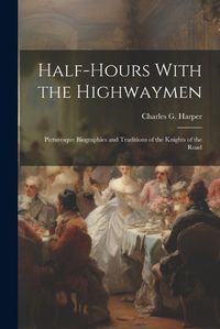 Cover image for Half-Hours With the Highwaymen