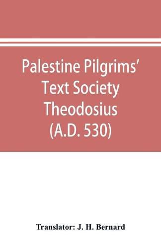 Palestine Pilgrims' Text Society Theodosius (A.D. 530)