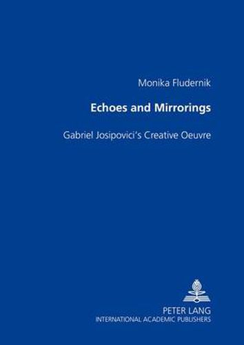 Echoes and Mirrorings: Gabriel Josipovici's Creative Oeuvre