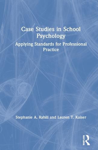 Cover image for Case Studies in School Psychology: Applying Standards for Professional Practice