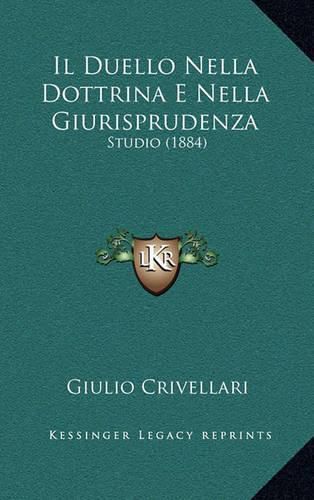 Cover image for Il Duello Nella Dottrina E Nella Giurisprudenza: Studio (1884)