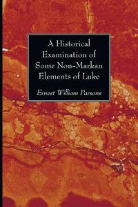 Cover image for A Historical Examination of Some Non-Markan Elements of Luke