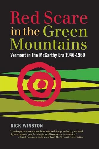 Cover image for Red Scare in the Green Mountains: The McCarthy Era in Vermont 1946-1960