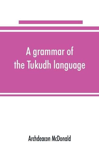 Cover image for A grammar of the Tukudh language