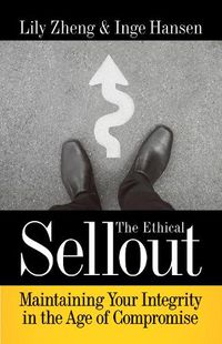 Cover image for The Ethical Sellout: Maintaining Your Integrity in the Age of Compromise