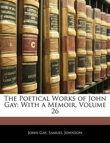 The Poetical Works of John Gay: With a Memoir, Volume 26