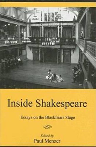 Cover image for Inside Shakespeare: Essays on the Blackfriars Stage