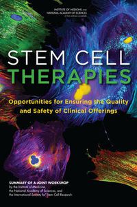 Cover image for Stem Cell Therapies: Opportunities for Ensuring the Quality and Safety of Clinical Offerings: Summary of a Joint Workshop by the Institute of Medicine, the National Academy of Sciences, and the International Society for Stem Cell Research