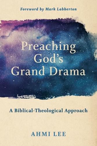 Cover image for Preaching God"s Grand Drama - A Biblical-Theological Approach