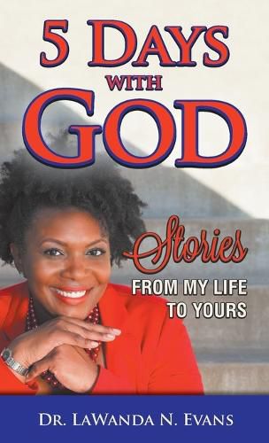 Cover image for Five Days With God: Stories From My Life to Yours
