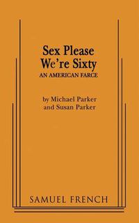 Cover image for Sex Please We're Sixty