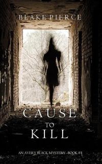 Cover image for Cause to Kill (An Avery Black Mystery-Book 1)