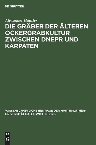 Cover image for Die Graber der alteren Ockergrabkultur zwischen Dnepr und Karpaten
