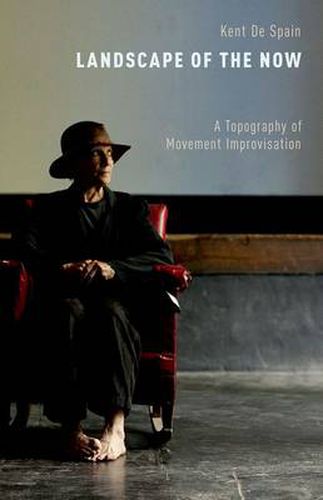 Cover image for Landscape of the Now: A Topography of Movement Improvisation