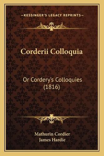 Corderii Colloquia: Or Corderyacentsa -A Centss Colloquies (1816)