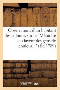 Cover image for Observations d'Un Habitant Des Colonies Sur Le 'Memoire En Faveur Des Gens de Couleur...': Adresse A l'Assemblee Nationale