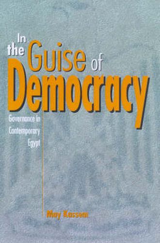 Cover image for In the Guise of Democracy: Governance in Contemporary Egypt