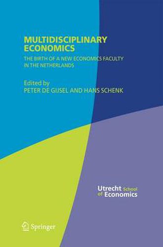 Multidisciplinary Economics: The Birth of a New Economics Faculty in the Netherlands