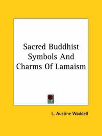 Cover image for Sacred Buddhist Symbols and Charms of Lamaism