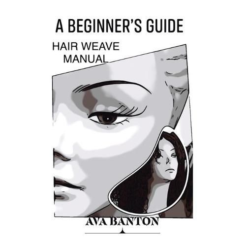 Cover image for A Beginner's Guide Hair Weave Manual