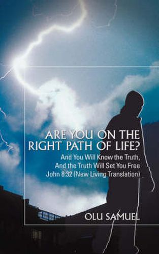 Cover image for Are You on the Right Path of Life?: And You Will Know the Truth, And the Truth Will Set You Free John 8:32 (New Living Translation)