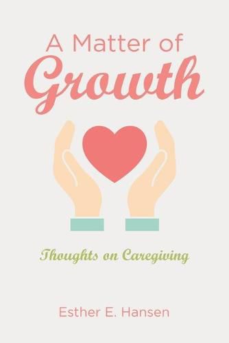 Cover image for A Matter of Growth: Thoughts on Caregiving