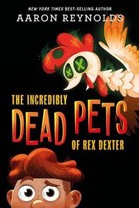 Cover image for The Incredibly Dead Pets Of Rex Dexter