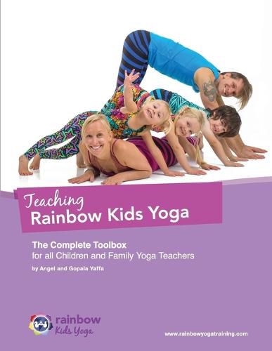Cover image for Teaching Rainbow Kids Yoga: The Complete Toolbox for all Children and Family Yoga Teachers