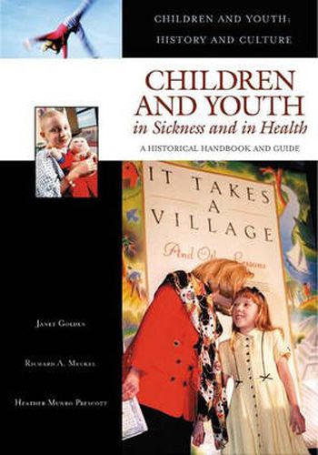 Cover image for Children and Youth in Sickness and in Health: A Historical Handbook and Guide