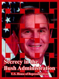 Cover image for Secrecy in the Bush Administration