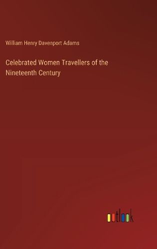 Celebrated Women Travellers of the Nineteenth Century