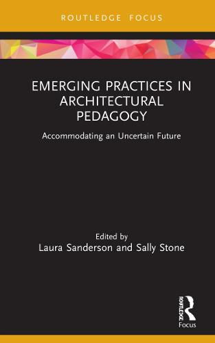 Cover image for Emerging Practices in Architectural Pedagogy: Accommodating an Uncertain Future