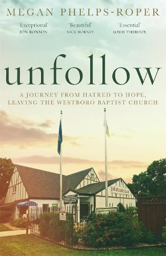 Unfollow: A Journey from Hatred to Hope, leaving the Westboro Baptist Church