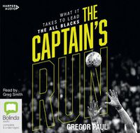 Cover image for The Captain's Run: What it Takes to Lead the All Blacks