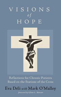 Cover image for Visions of Hope: Reflections for Chronic Patients Based on the Stations of the Cross