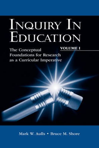 Cover image for Inquiry in Education, Volume I: The Conceptual Foundations for Research as a Curricular Imperative