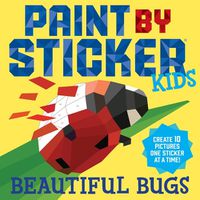 Cover image for Paint by Sticker Kids: Beautiful Bugs: Create 10 Pictures One Sticker at a Time! (Kids Activity Book, Sticker Art, No Mess Activity, Keep Kids Busy)