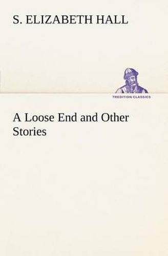 Cover image for A Loose End and Other Stories