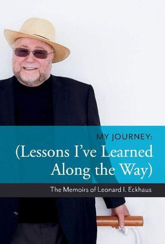 Cover image for My Journey: Lessons I've Learned Along the Way: The Memoirs of Leonard I. Eckhaus