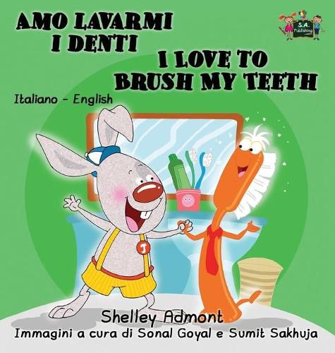 Amo lavarmi i denti I Love to Brush My Teeth: Italian English Bilingual Edition