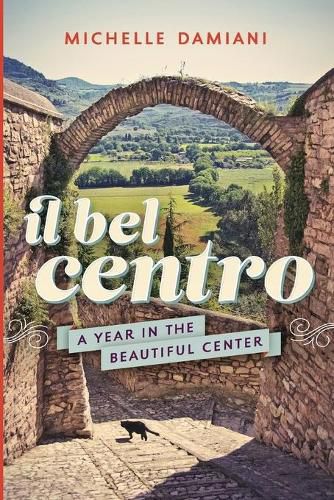 Il Bel Centro: A Year in the Beautiful Center