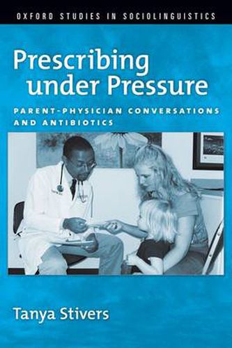 Cover image for Prescribing under Pressure: Parent-Physician Conversations and Antibiotics