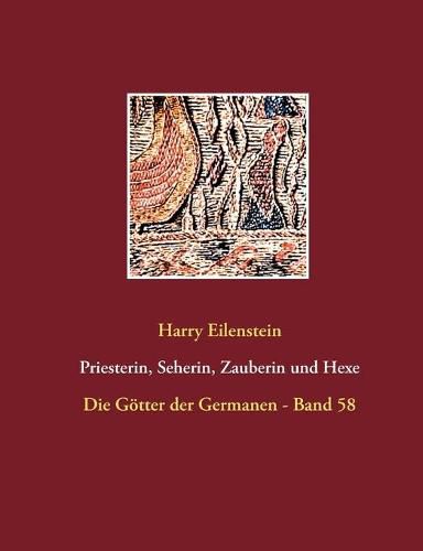 Priesterin, Seherin, Zauberin und Hexe: Die Goetter der Germanen - Band 58