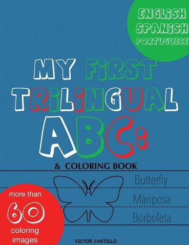 Cover image for My First Trilingual ABC: : Learning the Alphabet (With Portuguese) Tracing, Drawing, Coloring and start Writing with the animals. (Big Print Full Color Edition)