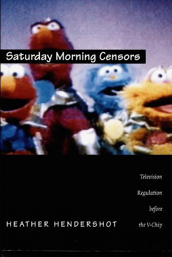 Cover image for Saturday Morning Censors: Television Regulation before the V-Chip