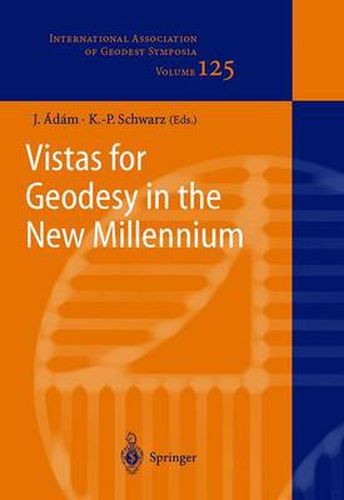 Cover image for Vistas for Geodesy in the New Millennium: IAG 2001 Scientific Assembly, Budapest, Hungary, September 2-7, 2001