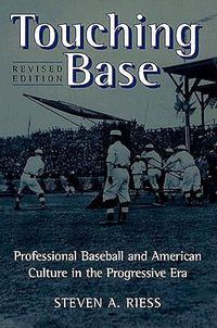 Cover image for Touching Base: Professional Baseball and American Culture in the Progressive Era