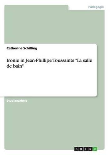 Cover image for Ironie in Jean-Phillipe Toussaints La salle de bain