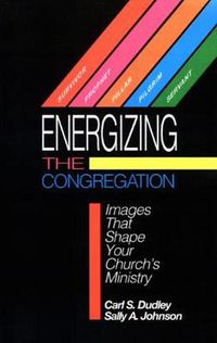 Cover image for Energizing the Congregation: Images That Shape Your Church's Ministry